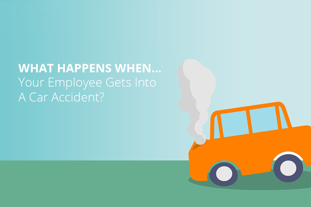 What Happens When Your Employee Gets Into A Car Accident?