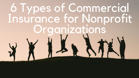 6 Types of Commercial Insurance for Nonprofit Organizations