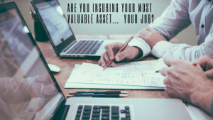 are you insuring your most valuable asset